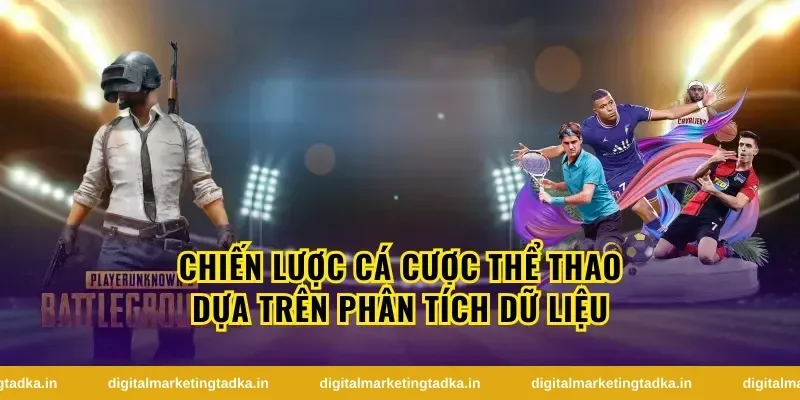 Chiến lược cá cược thể thao dựa trên phân tích dữ liệu