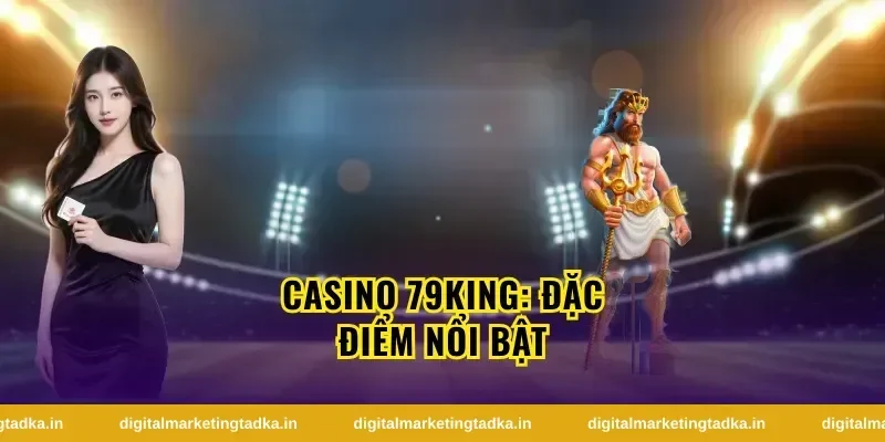 casino 79King: Đặc Điểm Nổi Bật