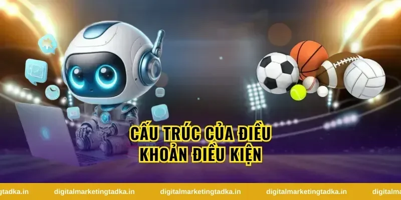 Cấu Trúc Của Điều Khoản Điều Kiện