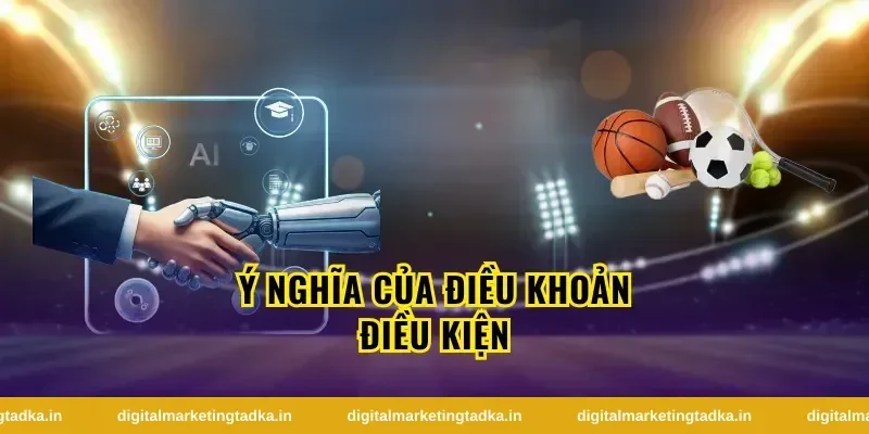 Ý Nghĩa Của Điều Khoản Điều Kiện