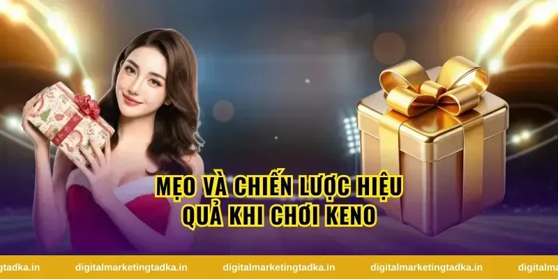 Chiến lược chơi keno giúp kiểm soát rủi ro tốt hơn