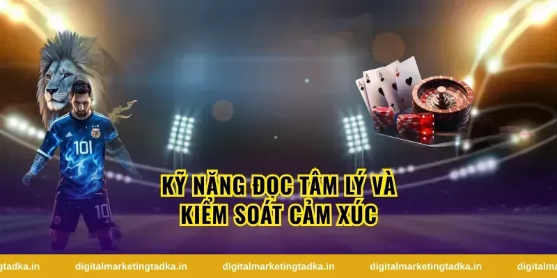 Kỹ Năng Đọc Tâm Lý Và Kiểm Soát Cảm Xúc