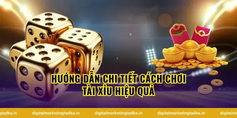 Chiến Lược Chơi Tài Xỉu Hiệu Quả
