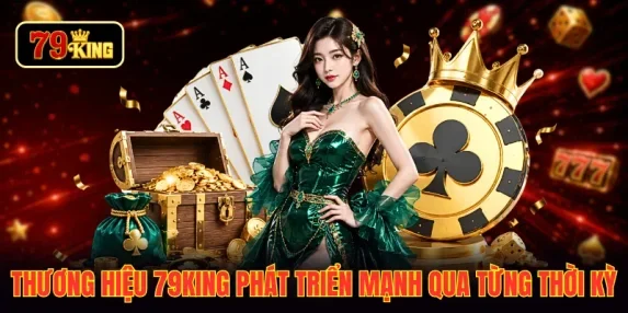 Thương hiệu 79KING phát triển mạnh qua từng thời kỳ