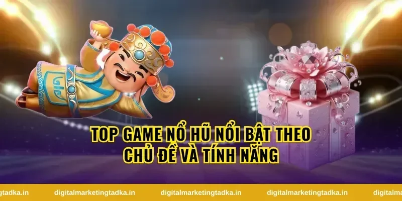 Danh sách top game nổ hũ được quan tâm hiện nay