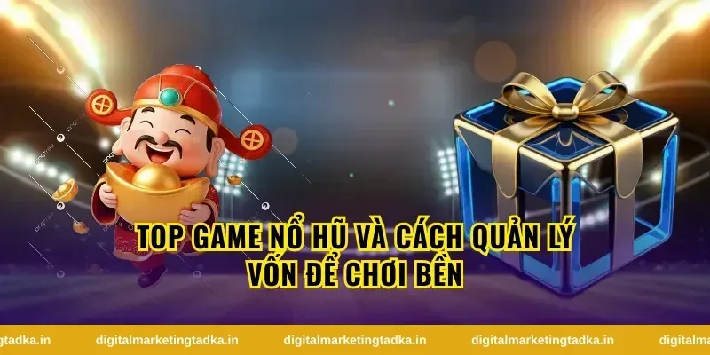 Kinh nghiệm chơi top game nổ hũ hiệu quả hơn